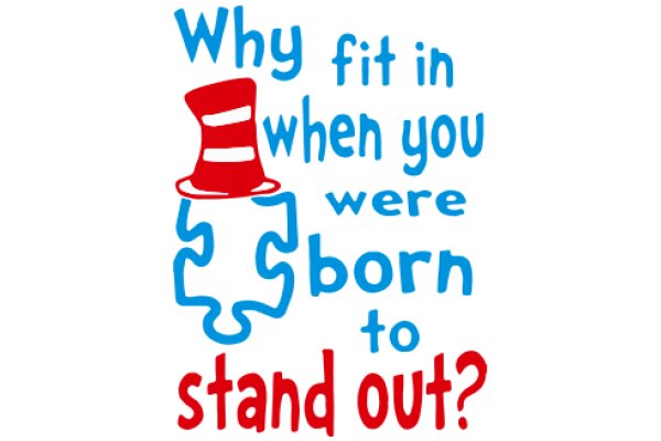 Why Fit in When You Were Born to Stand Out?