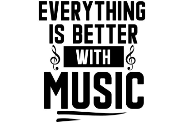 Everything is Better with Music