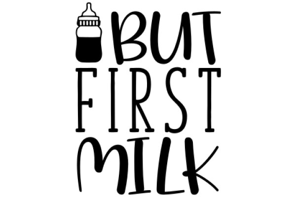 But First, Milk: A Playful Take on the Iconic 'But First, Coffee' Slogan