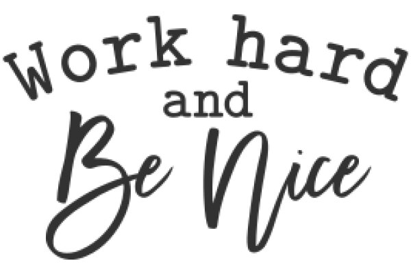 Work Hard, Be Nice: A Motivational Quote