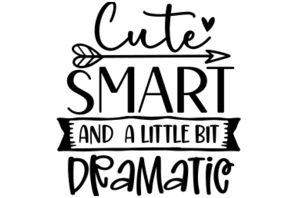 Cute, Smart, and a Little Bit Dramatic