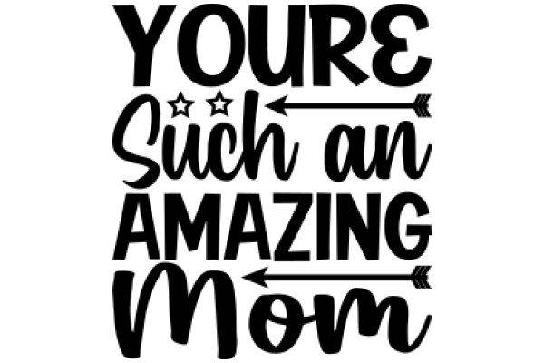 You're Such an Amazing Mom