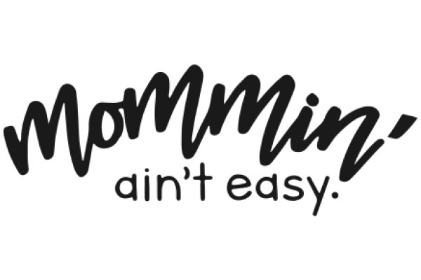 Mommin' Ain't Easy: A Graphic Design of a Handwritten Sign