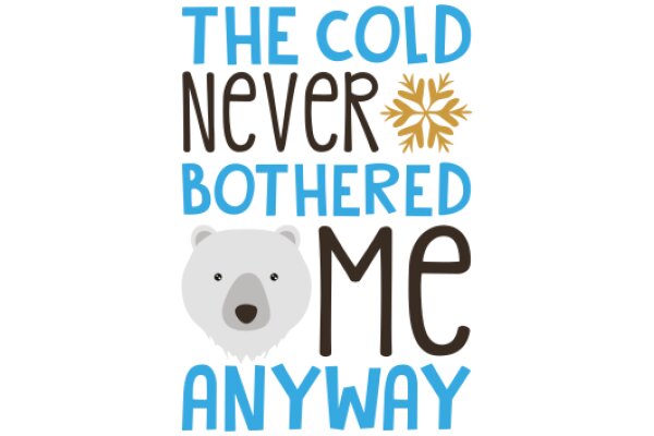 The Cold Never Bothered Me Anyway: A Polar Bear's Perspective on Winter