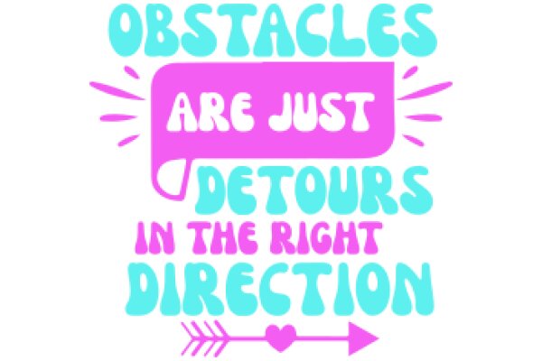 Obstacles Are Just Detours in the Right Direction