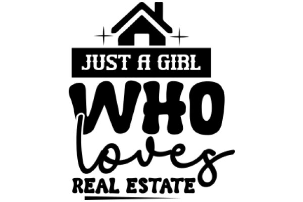 Just a Girl, Who Loves Real Estate