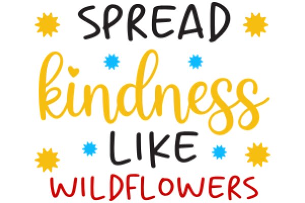 Spread Kindness: Like Wildflowers