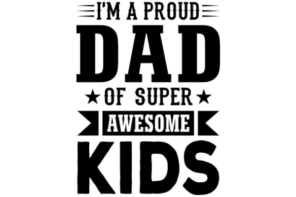 Proud Dad of Super Awesome Kids