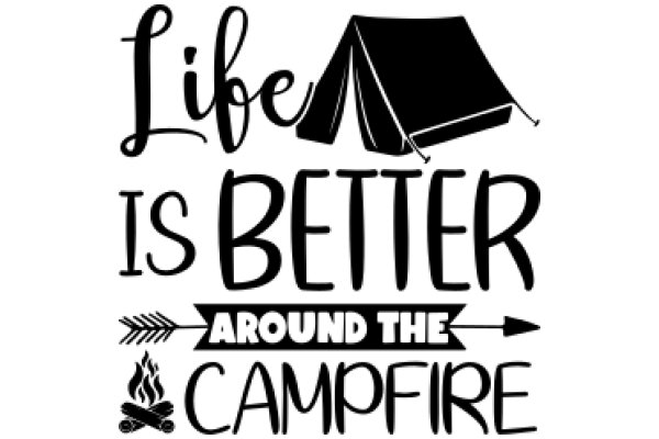 Campfire Quote: Life is Better Around the Campfire