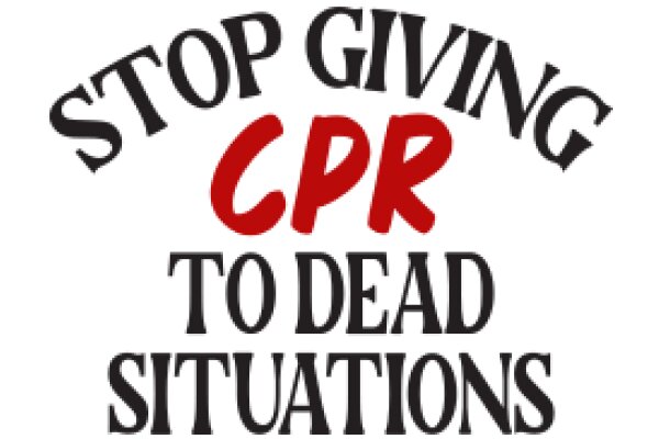 Stop Giving CPR to Dead Situations