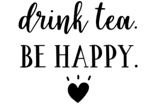 Drink Tea, Be Happy: A Simple Recipe for Happiness