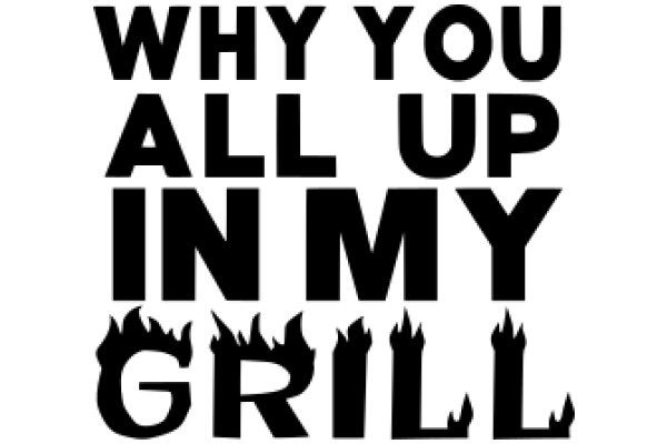 Why You Should All Up in My Grill