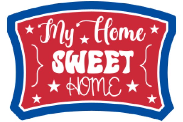 My Home Sweet Home: A Sign of Welcome and Comfort