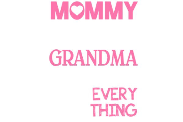 Mommy Grandma Everything: A Heartwarming Story of Unconditional Love and Support