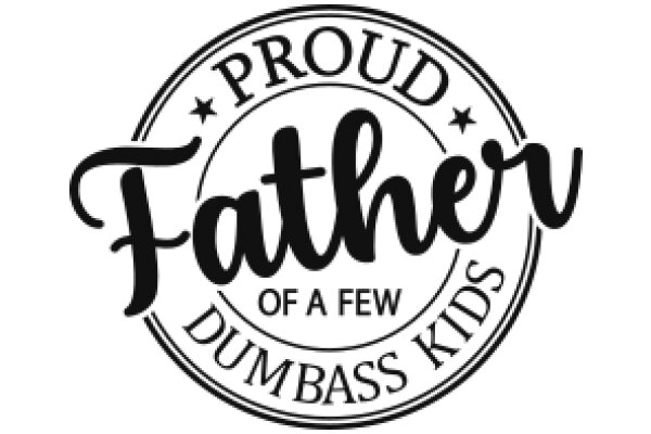 Proud Father of a Few Dumbass Kids