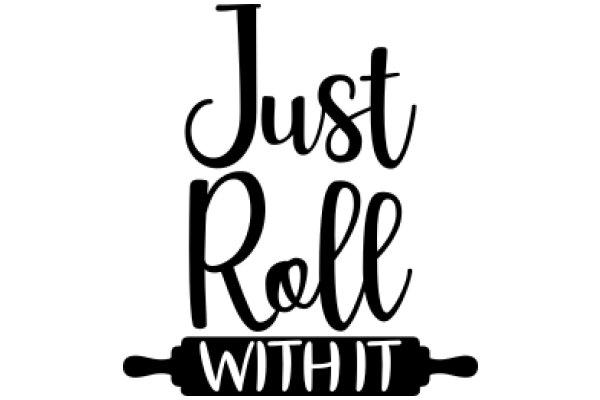 Just Roll With It: A Guide to Embracing Life's Challenges