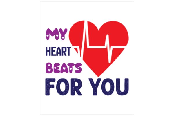 My Heart Beats for You: A Symbol of Love and Health