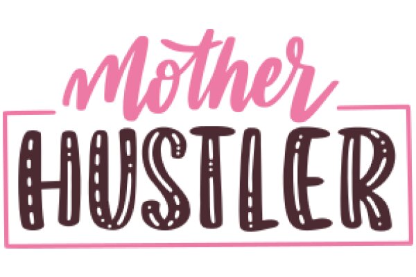 Mother Hustler: A Graphic Design of a Pink Sign with Handwritten Lettering