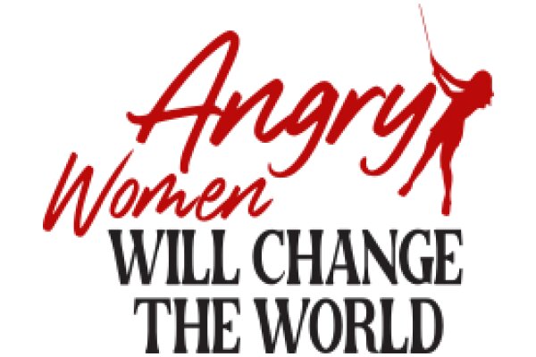 Angry Women: A Call to Action for Global Change