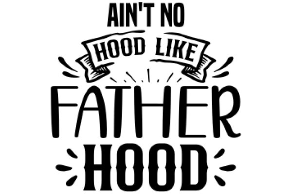 Ain't No Hood Like Father Hood