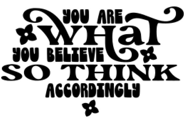 Inspirational Quote: You Are What You Believe So Think Accordingly