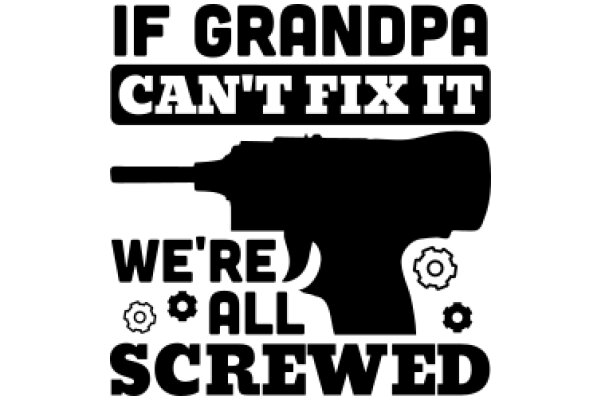 We're All Screwed: If Grandpa Can't Fix It, It's Broken Beyond Repair