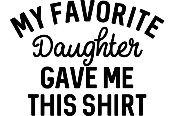 Favorite Daughter Gave Me This Shirt