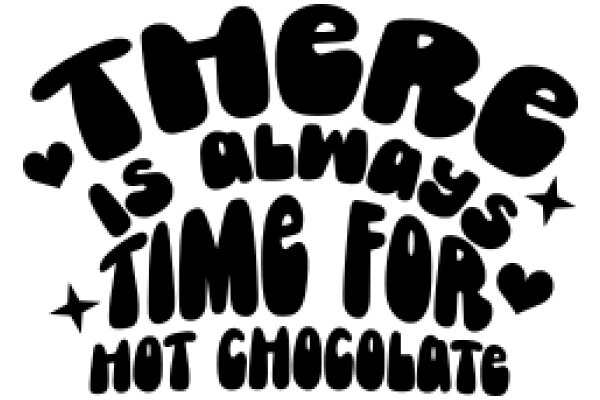 There's Always Time for Hot Chocolate: A Playful Affirmation