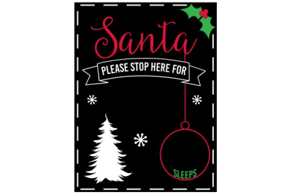 Santa's Plea: Please Stop Here for Santa's Sleeps