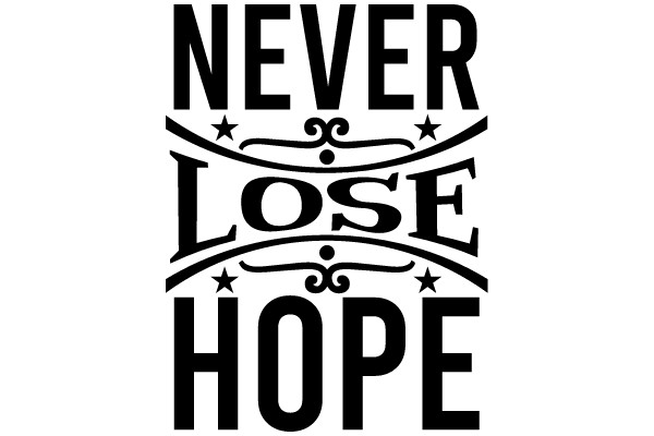 Never Lose Hope: A Powerful Message of Encouragement and Resilience