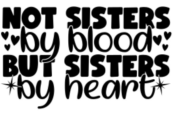 Not Sisters, Not Blood, But Sisters by Heart