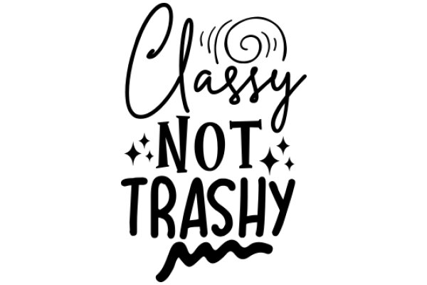 Classy Not Trashy: A Guide to Elegant Living