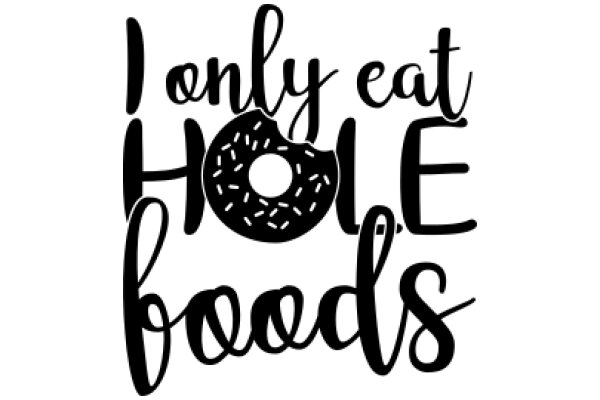 Only Eat Hole Foods