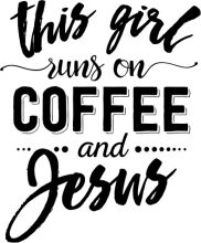 This Girl Runs on Coffee and Jesus