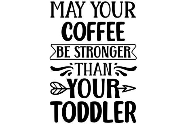 Coffee, Strength, and Toddler: A Heartwarming Affirmation