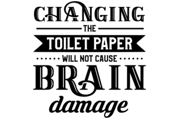 Changing the Toilet Paper Game: A Brain Damage