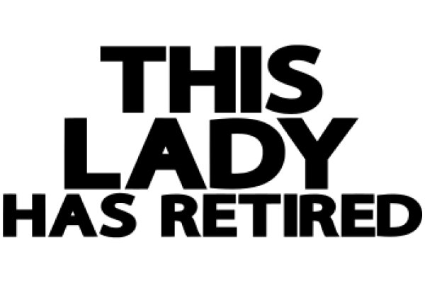 This Lady Has Retired