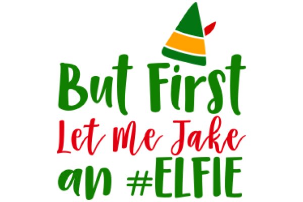 But First, Let Me Jake an Elfie