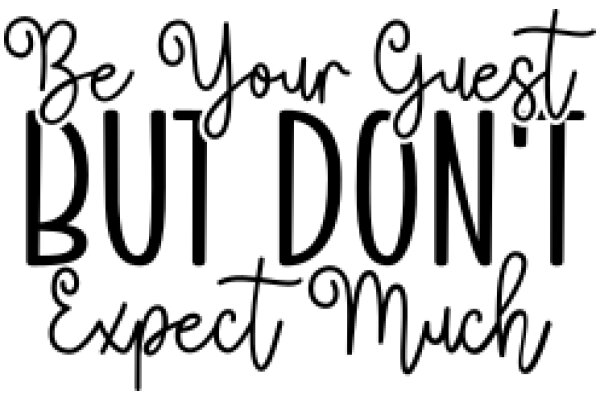 Be Your Guest, But Don't Expect Much