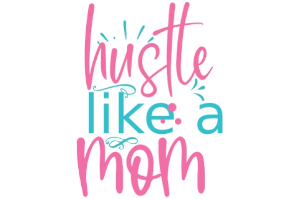 Hustle Like a Mom: A Pink and Blue Affirmation Poster