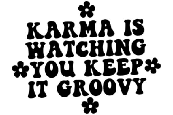 Karma Watching: A Guide to Keeping It Groovy