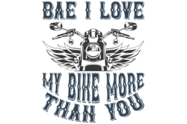 Bae I Love My Bike More Than You