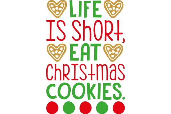 Holiday-themed Quote: 'Life is Short, Eat Christmas Cookies.'