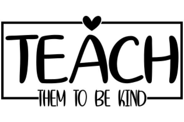 Teach Them to Be Kind: A Sign for a Positive Classroom Environment