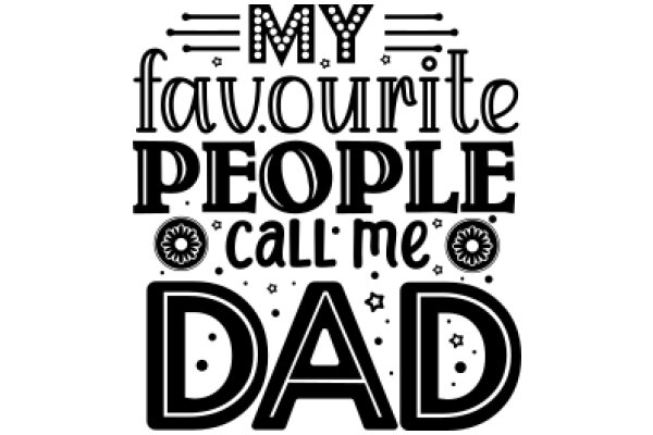 My Favourite People Call Me Dad