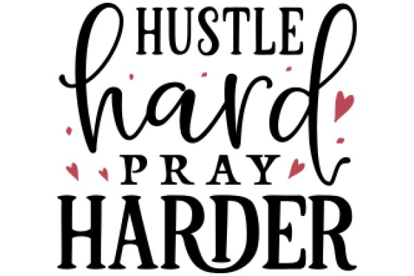 Hustle Hard, Pray Harder: A Motivational Quote for Aspiring Entrepreneurs