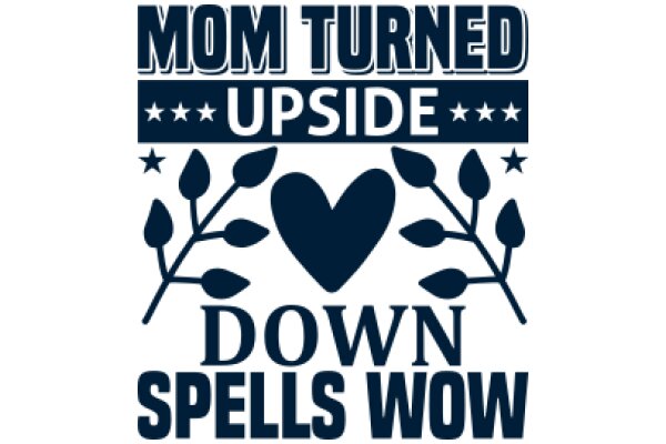 Mom Turned Upside Down: Down Spells Wow