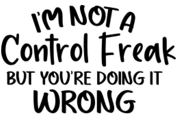 A Humorous Take on the Control Freak Meme