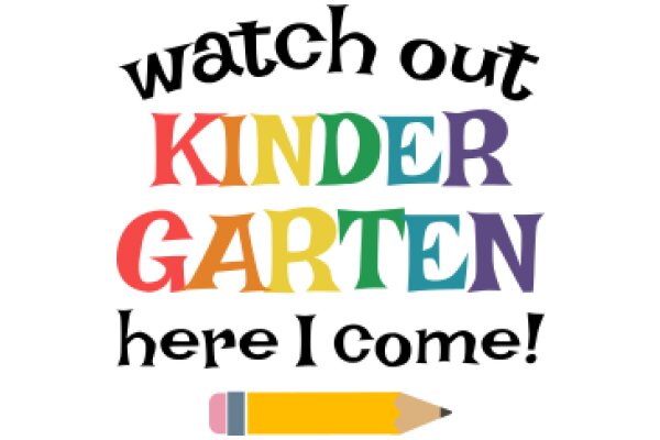 Watch Out Kindergarten: Here I Come!