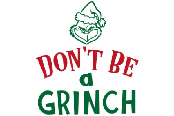 Holiday Greeting: A Grinch-themed message for the festive season.